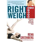 The Right Weigh: Six Steps to Permanent Weight Loss Used by More Than 100,000 People