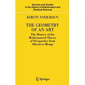 The Geometry of an Art: The History of the Mathematical Theory of Perspective from Alberti to Monge