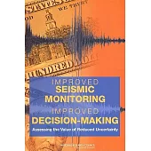 Improved Seismic Monitoring -- Improved Decision-making: Assessing the Value of Reduced Uncertainty