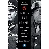 Patton And Rommel: Men of War in the Twentieth Century