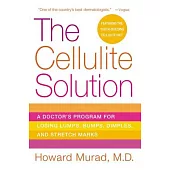 The Cellulite Solution: A Doctor’s Program for Losing Lumps, Bumps, Dimples, And Stretch Marks