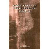 Religion, Violence And Political Mobilisation in South Asia