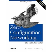 Zero Configuration Networking: the Definitive Guide: The Definitive Guide