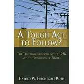 A Tough Act to Follow: The Telecommunications Act of 1996 and the Seperation Of Powers