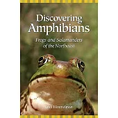 Discovering Amphibians: Fogs And Salamanders of the Northeast