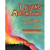 Living Mountains: How And Why Volcanoes Erupt