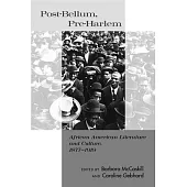 Post-bellum, Pre-harlem: African American Literature and Cutlure 1877 - 1919