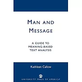 Man and Message: A Guide to Meaning-Based Text Analysis