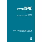 Ludwig Wittgenstein: Critical Assessments of Leading Philosophers, Second Series