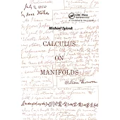 Calculus on Manifolds: A Modern Approach to Classical Theorems of Advanced Calculus