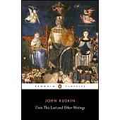 Unto This Last: And Other Writings