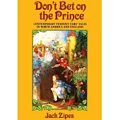 Don’t Bet on the Prince: Contemporary Feminist Fairy Tales in North America and England