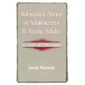 Substance Abuse in Adolescents and Young Adults: A Guide to Treatment