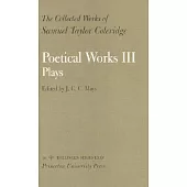 Poetical Works III: Plays