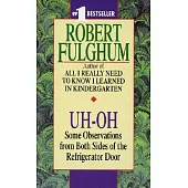 Uh-Oh: Some Observations from Both Sides of the Refrigerator Door