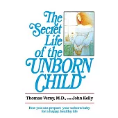 The Secret Life of the Unborn Child