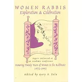 Women Rabbis: Exploration & Celebration: Papers Delivered at an Academic Conference Honoring Twenty Years of Women in the Rabbinate,