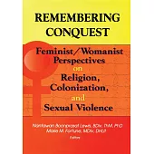 Remembering Conquest: Feminist/Womanist Perspectives on Religion, Colonization, and Sexual Violence