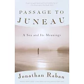 Passage to Juneau: A Sea and Its Meanings