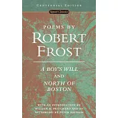Poems by Robert Frost: A Boy’s Will and North of Boston