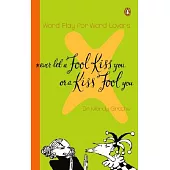 Never Let a Fool Kiss You or a Kiss Fool You