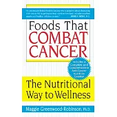 Foods That Combat Cancer: The Nutritional Way to Wellness