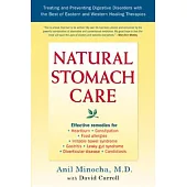 Natural Stomach Care: Treating and Preventing Digestive Disorders Using the Best of Eastern and Western Healing Therapies