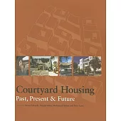 Courtyard Housing: Past, Present, Future