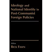 Ideology and National Identity in Post-Communist Foreign Policy