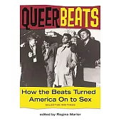 Queer Beats: How the Beats Turned America on to Sex