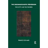 The Sadomasochistic Perversion: The Entity and the Theories