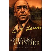 A Shiver Of Wonder: A Life Of C. S. Lewis