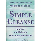 Simple Cleanse: The Weekend Cleanse and Intestinal Health