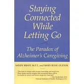 Staying Connected While Letting Go: The Paradox of Alzheimer’s Caregiving