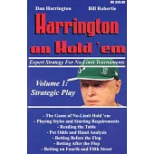 Harrington on Hold ’Em, Volume 1: Expert Strategy for No Limit Tournaments: Strategic Play