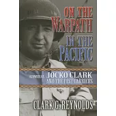 On The Warpath In The Pacific: Admiral Jocko Clark And The Fast Carriers