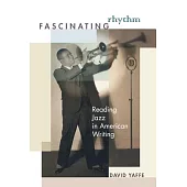 Fascinating Rhythm: Reading Jazz in American Writing