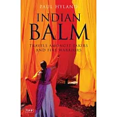 Indian Balm: Travels Amongst Fakirs And Fire Warriors