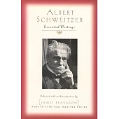 Albert Schweitzer: Essential Writings