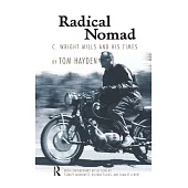Radical Nomad: C. Wright Mills And His Times