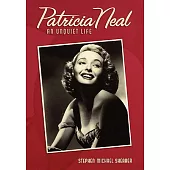 Patricia Neal: An Unquiet Life