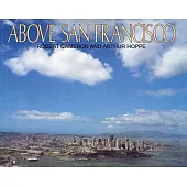 Above San Francisco: A New Collection of Historical and Original Aerial Photographs