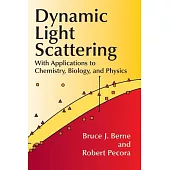 Dynamic Light Scattering: With Applications to Chemistry, Biology, and Physics