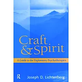 Craft and Spirit: A Guide to the Exploratory Psychotherapies