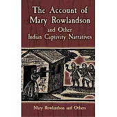 The Account of Mary Rowlandson And Other Indian Captivity Narratives