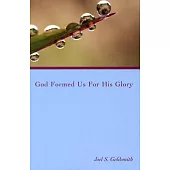 God Formed Us for His Glory