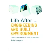 Life After...Engineering and Built Environment: A Practical Guide to Life after Your Degree