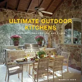 Ultimate Outdoor Kitchens: Inspirational Designs And Plans