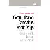 Communication Campaigns About Drugs: Government, Media, and the Public