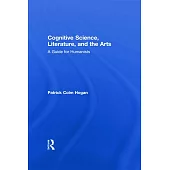 Cognitive Science, Literature, and the Arts: A Guide for Humanists